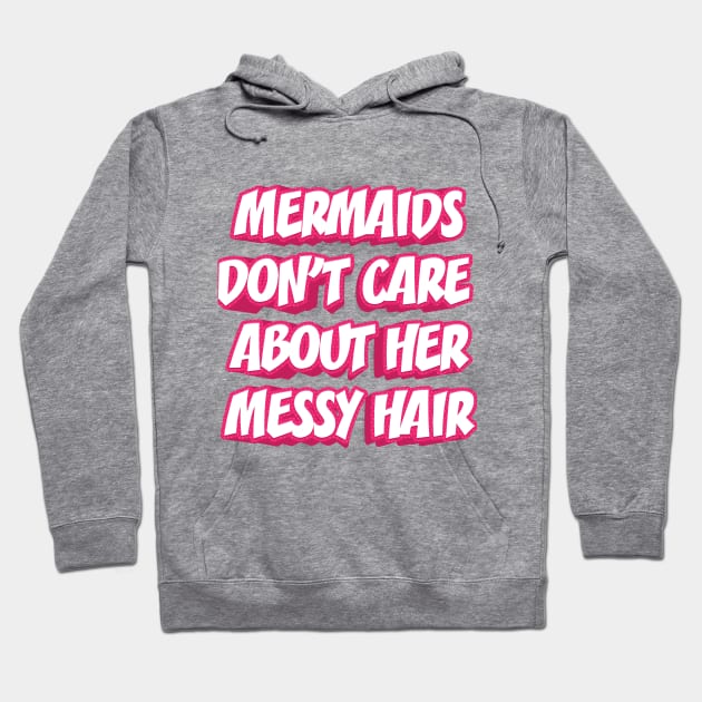 MERMAIDS DON'T CARE || FUNNY QUOTES Hoodie by STUDIOVO